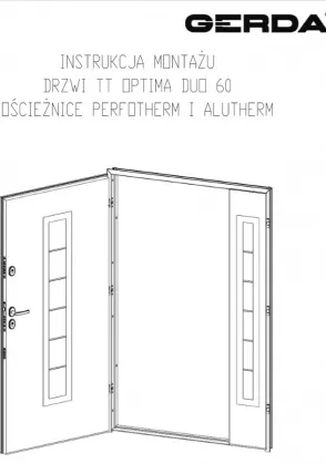 INSTALLATION INSTRUCTIONS FOR TT OPTIMA DUO 60 DOORS WITH PERFOTTHERM AND ALUTHERM FRAMES